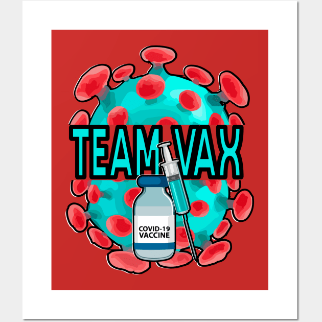 Team Vax - Covid 19 Vaccine Wall Art by WaltTheAdobeGuy